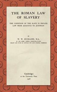 The Roman Law of Slavery di W. W. Buckland edito da The Lawbook Exchange, Ltd.