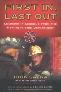 First In, Last Out: Leadership Lessons from the New York Fire Department di John Salka edito da PORTFOLIO