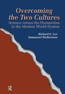 Overcoming the Two Cultures di Richard E. Lee, Immanuel Wallerstein edito da Taylor & Francis Ltd