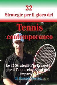 32 Strategie per il gioco del Tennis contemporaneo di Joseph Correa edito da Finibi Inc