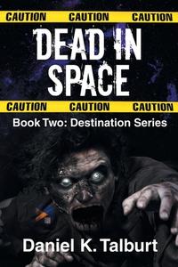 Dead in Space di Daniel K. Talburt edito da Page Publishing, Inc.