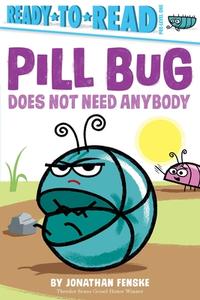 Pill Bug Does Not Need Anybody: Ready-To-Read Pre-Level 1 di Jonathan Fenske edito da SIMON SPOTLIGHT