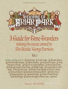 Welcome to Friar Park: A Guide for Time-Travelers visiting the estate owned by The Beatles' George Harrison di Scott Cardinal, The Cardinals edito da TWO FOR YOU ONE FOR ME