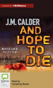And Hope to Die di J. M. Calder edito da Bolinda Audio