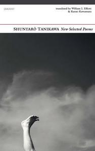 New Selected Poems: Shuntaro Tanikawa di Shuntaro Tanikawa edito da Carcanet Press Ltd