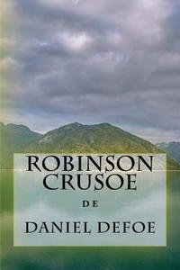 Robinson Crusoe di Daniel Defoe edito da Createspace Independent Publishing Platform