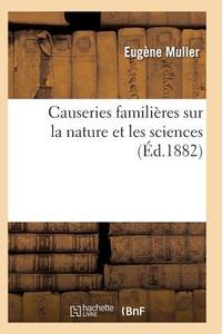 Causeries Familiï¿½res Sur La Nature Et Les Sciences di Muller-E edito da Hachette Livre - Bnf