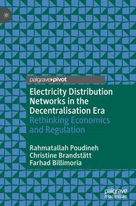 Electricity Distribution Networks in the Decentralisation Era di Rahmatallah Poudineh, Farhad Billimoria, Christine Brandstätt edito da Springer International Publishing