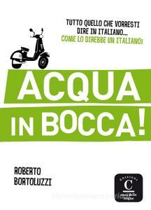 Acqua in bocca! di Roberto Bortoluzzi edito da Klett Sprachen GmbH