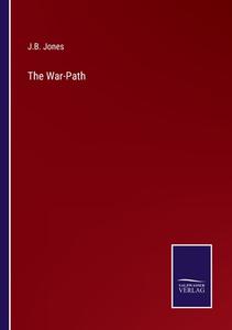 The War-Path di J. B. Jones edito da Salzwasser-Verlag