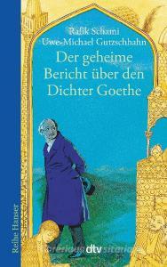 Der geheime Bericht über den Dichter Goethe, der eine Prüfung auf einer arabischen Insel bestand di Rafik Schami, Uwe-Michael Gutzschhahn edito da dtv Verlagsgesellschaft