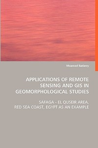 Applications of Remote Sensing and GIS inGeomorphological Studies di Moawad Badawy edito da VDM Verlag Dr. Müller e.K.