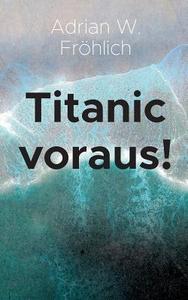 Titanic voraus! di Adrian W. Fröhlich edito da Books on Demand