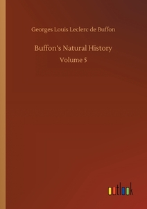 Buffon's Natural History di Georges Louis Leclerc De Buffon edito da Outlook Verlag
