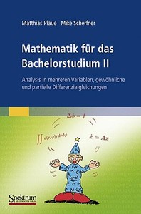 Mathematik für das Bachelorstudium II di Matthias Plaue, Mike Scherfner edito da Spektrum-Akademischer Vlg