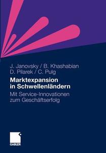 Marktexpansion in Schwellenländern di Jürgen Janovsky, Bijan Khashabian, David Pilarek, Christoph Pulg edito da Gabler, Betriebswirt.-Vlg