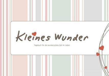 Kleines Wunder - Tagebuch für die wundervollste Zeit im Leben edito da familia Verlag