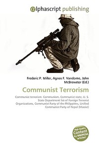 Communist Terrorism di Frederic P Miller, Agnes F Vandome, John McBrewster edito da Alphascript Publishing