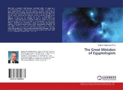 The Great Mistakes of Egyptologists di Eugene Paramonov-Efrus edito da LAP Lambert Academic Publishing