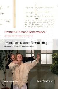 Drama as Text and Performance: Strindberg's and Bergman's Miss Julie di Egil Tornqvist edito da AMSTERDAM UNIV PR