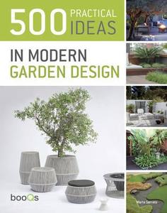 500 Practical Ideas In Modern Garden Design di Marta Serrats edito da Tectum
