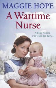 A Wartime Nurse di Maggie Hope edito da Ebury Publishing