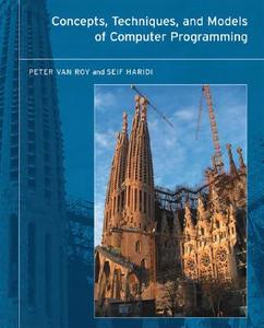 Concepts, Techniques, and Models of Computer Programming di Peter Van (University Catholique De Louvain) Roy, Seif (Chief Scientist Haridi edito da MIT Press Ltd