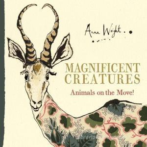 Magnificent Creatures di Anna Wright, Sue Tarsky edito da Faber & Faber