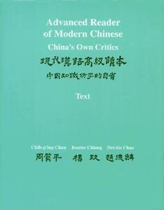 Advanced Reader of Modern Chinese  (Two-Volume Set ):China′s Own Critics: Volume I: Text and Volume II: Vocabulary di Chih-P'Ing Chou edito da Princeton University Press