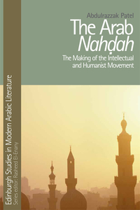 The Arab Nahdah di Abdulrazzak Patel edito da Edinburgh University Press