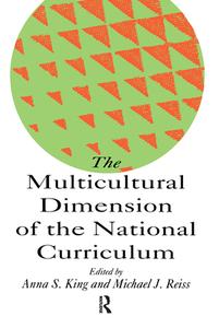 The Multicultural Dimension Of The National Curriculum di Anna King edito da Routledge