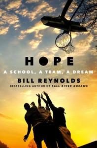 Hope: A School, a Team, a Dream di Bill Reynolds edito da St. Martin's Press