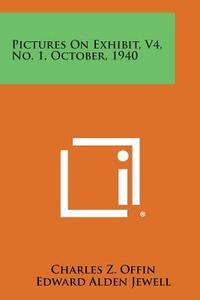 Pictures on Exhibit, V4, No. 1, October, 1940 edito da Literary Licensing, LLC