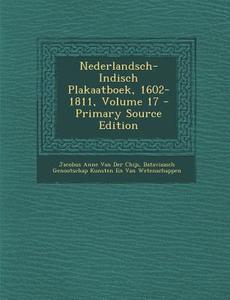 Nederlandsch-Indisch Plakaatboek, 1602-1811, Volume 17 di Jacobus Anne Van Der Chijs, Bataviaasch Genootsch Van Wetenschappen edito da Nabu Press