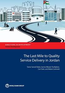 The Last Mile to Quality Service Delivery in Jordan di Tamer Samah Rabie, Samira Nikaein Towfighian, Cari Clark edito da WORLD BANK PUBN