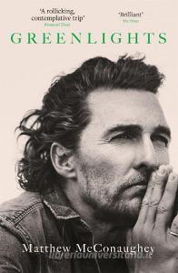 Greenlights di Matthew McConaughey edito da Headline Publishing Group