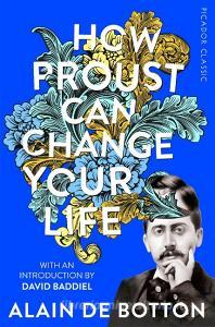 How Proust Can Change Your Life di Alain De Botton edito da Pan Macmillan