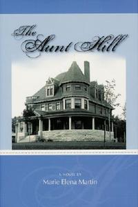 The Aunt Hill di Marie Elena Martin edito da BOOKHOUSE FULFILLMENT