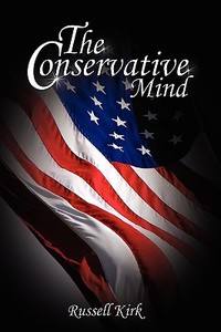 The Conservative Mind: From Burke to Eliot di Russell Kirk edito da WWW.BNPUBLISHING.COM