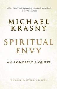 Spiritual Envy: An Agnostic's Quest di Michael Krasny edito da NEW WORLD LIB