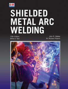 Shielded Metal Arc Welding di John R. Walker, W. Richard Polanin edito da GOODHEART WILLCOX CO
