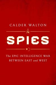 Spies: The Epic Intelligence War Between East and West di Calder Walton edito da SIMON & SCHUSTER