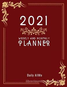 2021 Weekly and Monthly Planner di Daily AllMe edito da Daily AllMe