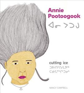 Annie Pootoogook di Nancy Campbell edito da Goose Lane Editions