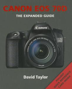 Canon EOS 70d: The Expanded Guide di David Taylor edito da AMMONITE PR