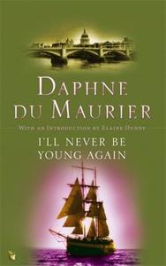 I'll Never Be Young Again di Daphne Du Maurier edito da Little, Brown Book Group