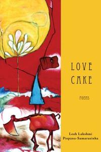 Love Cake di Leah Lakshmi Piepzna-Samarasinha edito da TSAR PUBN