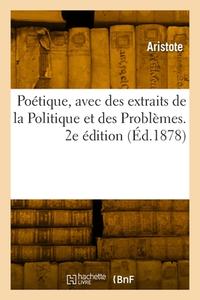 Poétique, avec des extraits de la Politique et des Problèmes. 2e édition di Aristote edito da HACHETTE LIVRE