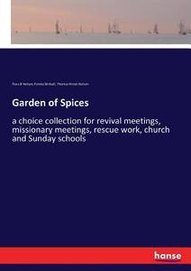 Garden of Spices di Flora B Nelson, Fannie Birdsall, Thomas Hiram Nelson edito da hansebooks
