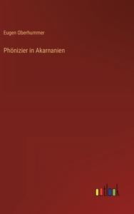 Phönizier in Akarnanien di Eugen Oberhummer edito da Outlook Verlag